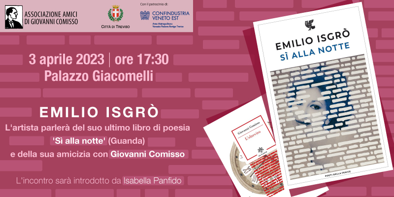 Incontro con Emilio Isgrò: presentazione nuovo libro di poesie "Si alla notte" e il racconto dell'amicizia con Giovanni Comisso