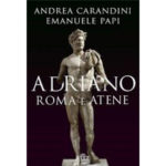 Recensioni a “Adriano Roma e Atene” di Andrea Carandini e Emanuele Papi