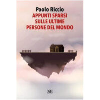 "Appunti sparsi sulle ultime persone del mondo" di Paolo Riccio
