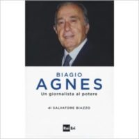 "Biagio Agnes. Un giornalista al potere" di Salvatore Biazzo