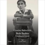 Recensioni a “Bobi Bazlen. L’ombra di Trieste” di Cristina Battocletti