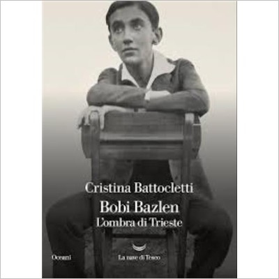 "Bobi Bazlen. L'ombra di Trieste" di Cristina Battocletti