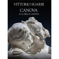 "Canova e la bella amata" di Vittorio Sgarbi