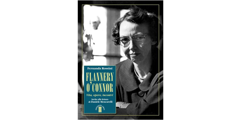 "Flannery O'Connor. Vita, opere, incontri" di Fernanda Rossini