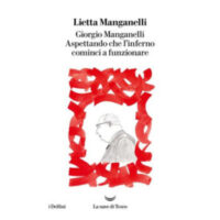 "Giorgio Manganelli. Aspettando che l'inferno cominci a funzionare" di Lietta Manganelli