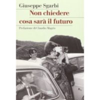 Giuseppe Sgarbi, Non chiedere cosa sarà il futuro