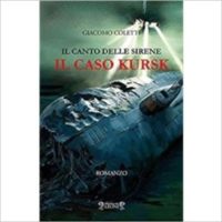 "Il canto delle sirena. Il caso Kursk" di Giacomo Coletti