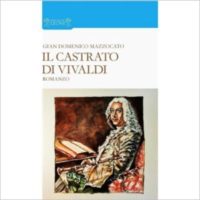 "Il castrato di Vivaldi" di Gian Domenico Mazzocato