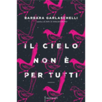 "Il cielo non è per tutti" di Barbara Garlaschelli