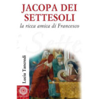 "Jacopa dei settesoli. La ricca amica di Francesco" di Lucia Tancredi