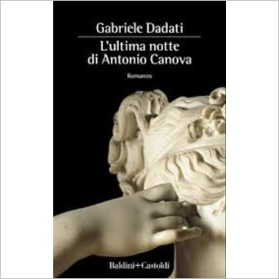 "L'ultima notte di Antonio Canova" di Gabriele Dadati