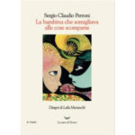 Recensioni a “La bambina che assomigliava alle cose scomparse” di Sergio Claudio Perroni
