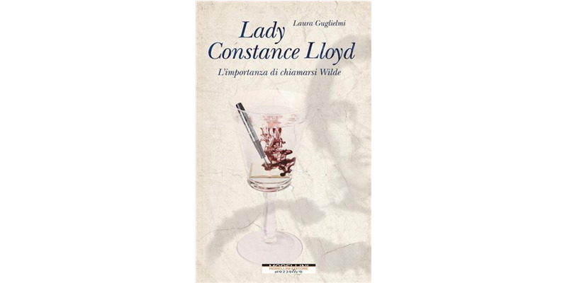 "Lady Costance Lloyd. L'importanza di chiamarsi Wilde" di Laura Guglielmi