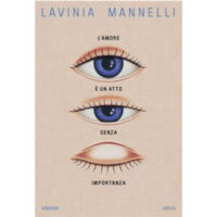 "L'amore è un atto senza importanza" di Lavinia Mannelli