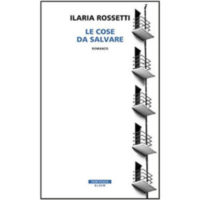 "Le cose da salvare" di Ilaria Rossetti
