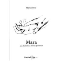 "Mara. La dialettica della speranza" di Mark Beyle