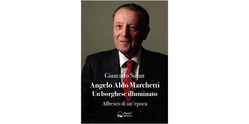 "Angelo Aldo Marchetti. Un borghese illuminato. Affresco di un'epoca" di Giancarlo Saran
