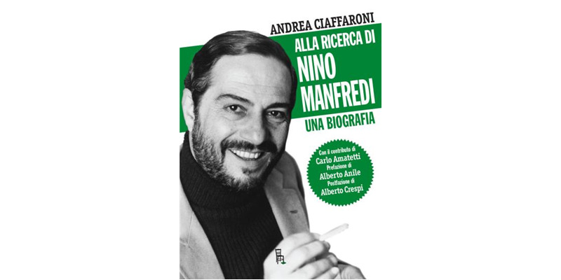 "Alla ricerca di Nino Manfredi. Una biografia" di Andrea Ciaffaroni