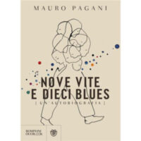 "Nove vite e dieci blues. Un'autobiografia" di Mauro Pagani