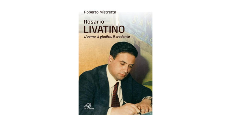 "Rosario Livatino. L'uomo, il giudice, il credente" di Roberto Mistretta
