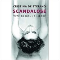"Scandalose. Vite di donne libere" di Cristina De Stefano