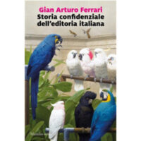 "Storia confidenziale dell'editoria italiana" di Gian Arturo Ferrari