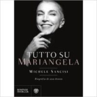 "Tutto su Mariangela" di Michele Sancisi